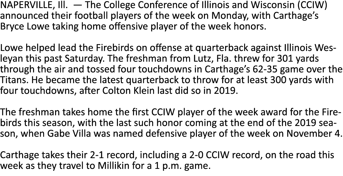 NAPERVILLE, Ill  — The College Conference of Illinois and Wisconsin (CCIW) announced their football players of the we   