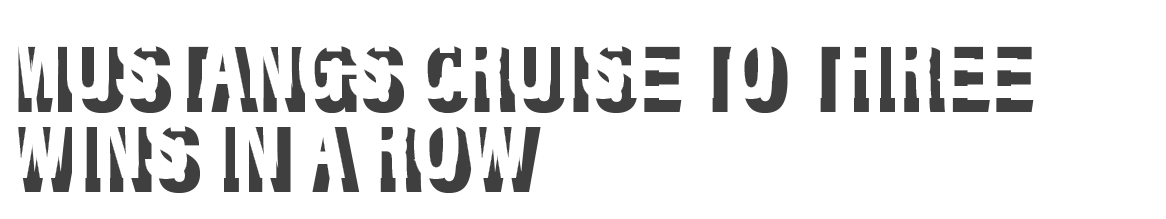 mustangs cruise to three wins in a row