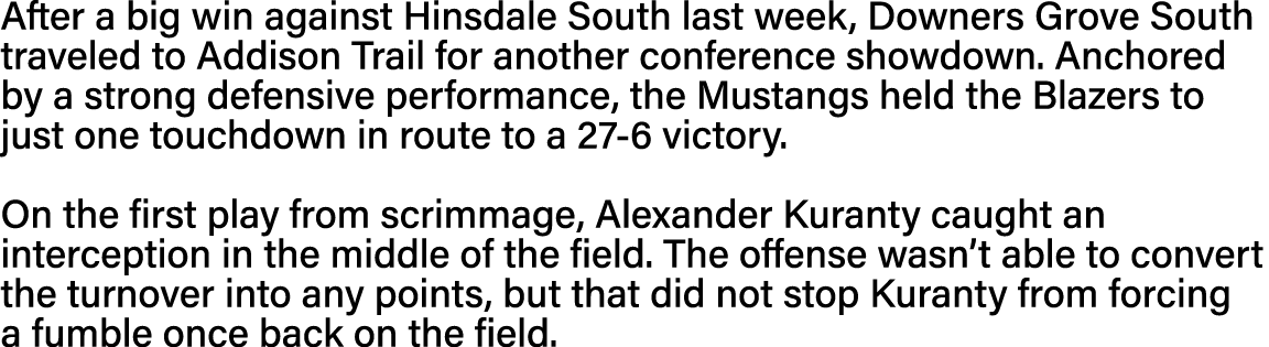 After a big win against Hinsdale South last week, Downers Grove South traveled to Addison Trail for another conferenc   
