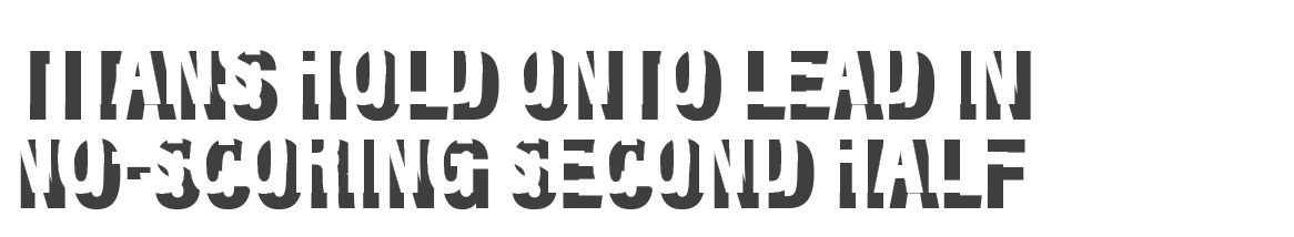 Titans hold onto lead in no-scoring second half