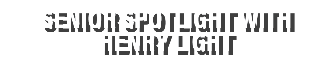 Senior Spotlight with Henry LIGHT 