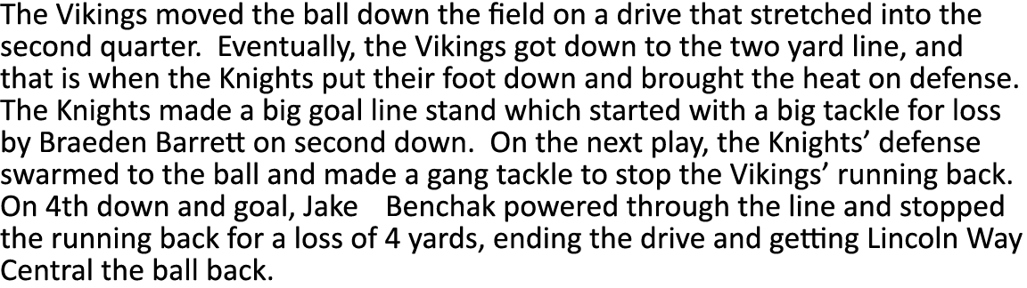 The Vikings moved the ball down the field on a drive that stretched into the second quarter  Eventually, the Vikings    