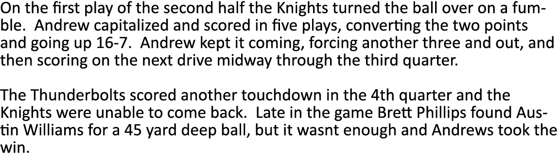 On the first play of the second half the Knights turned the ball over on a fumble  Andrew capitalized and scored in f   
