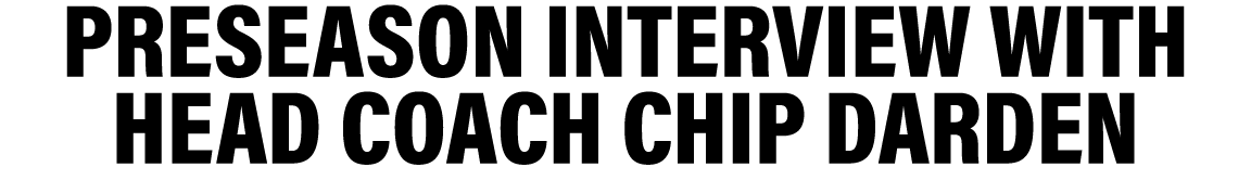 preseason interview with head coach Chip Darden