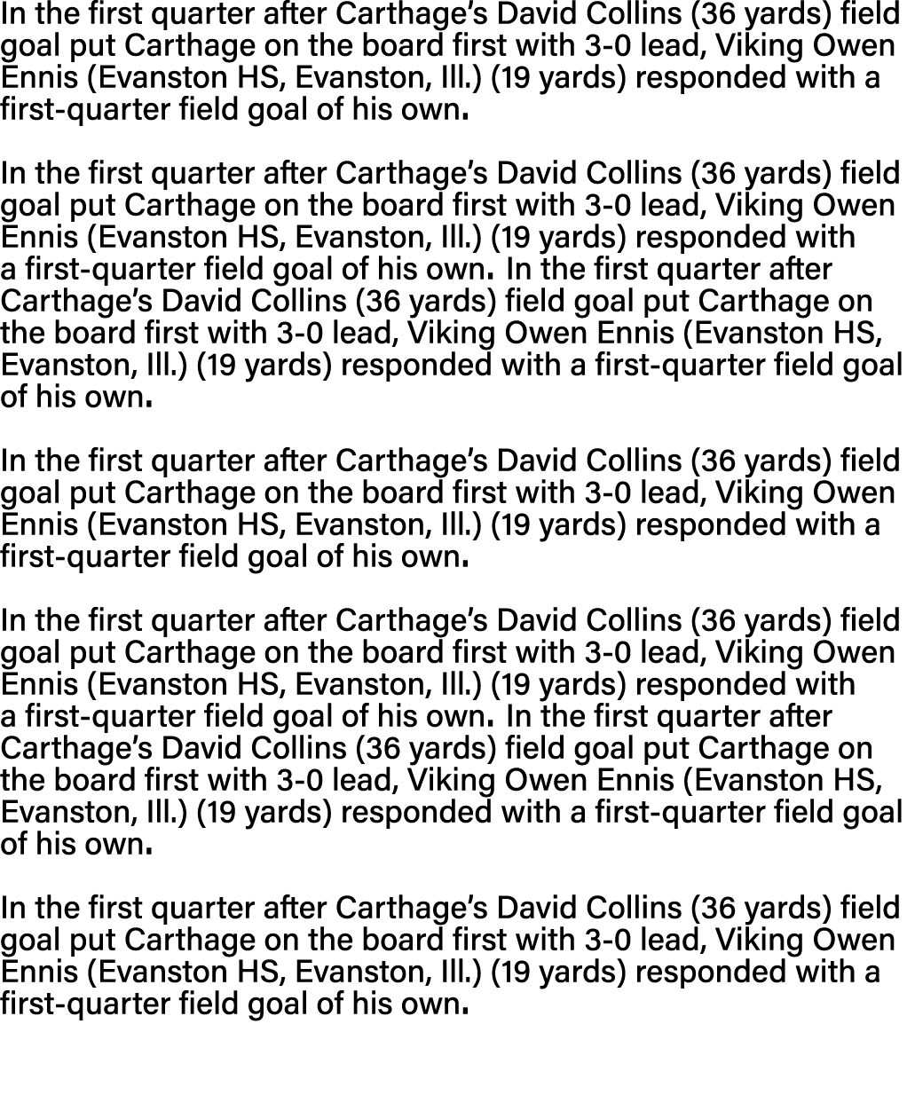 In the first quarter after Carthage s David Collins (36 yards) field goal put Carthage on the board first with 3-0 le   