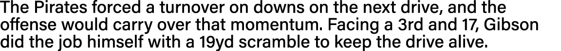 The Pirates forced a turnover on downs on the next drive, and the offense would carry over that momentum  Facing a 3r   