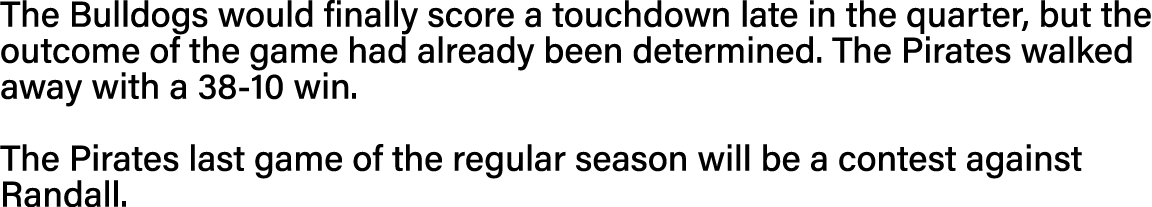 The Bulldogs would finally score a touchdown late in the quarter, but the outcome of the game had already been determ   