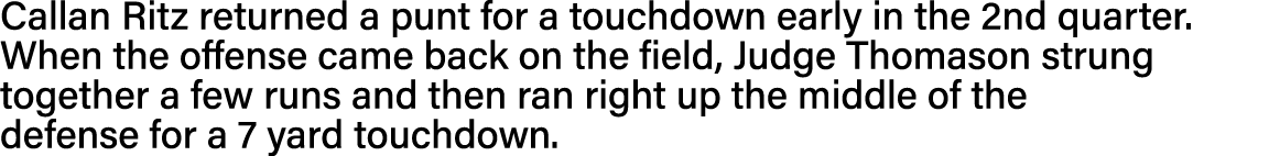 Callan Ritz returned a punt for a touchdown early in the 2nd quarter  When the offense came back on the field, Judge    