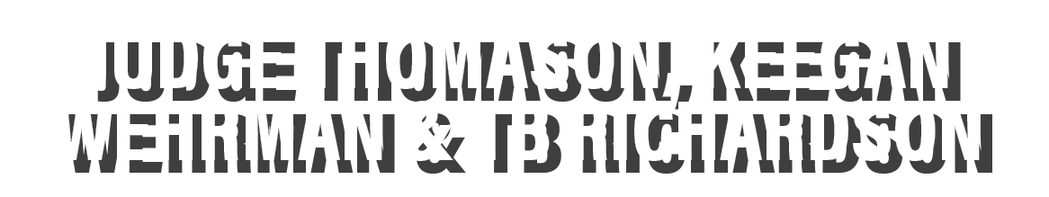 Judge Thomason, Keegan Wehrman & TB Richardson 