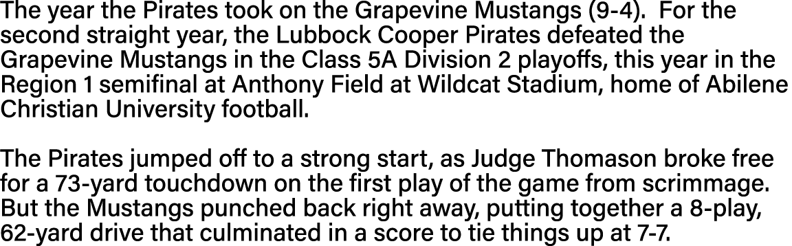 The year the Pirates took on the Grapevine Mustangs (9-4)  For the second straight year, the Lubbock Cooper Pirates d   