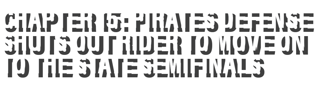 Chapter 15: pirates defense shuts out rider to move on to the state semifinals