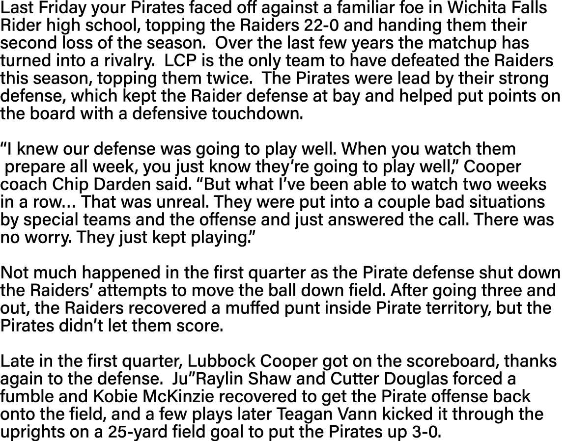 Last Friday your Pirates faced off against a familiar foe in Wichita Falls Rider high school, topping the Raiders 22-   