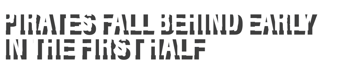 Pirates fall behind early in the first half