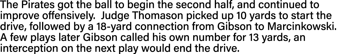 The Pirates got the ball to begin the second half, and continued to improve offensively  Judge Thomason picked up 10    