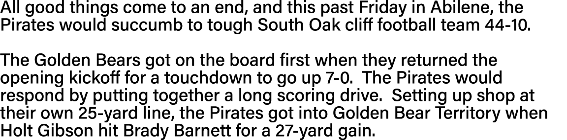 All good things come to an end, and this past Friday in Abilene, the Pirates would succumb to tough South Oak cliff f   