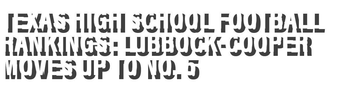 Texas high school football rankings: Lubbock-Cooper moves up to No  5