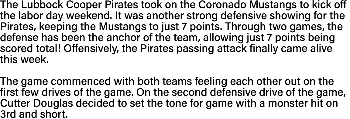 The Lubbock Cooper Pirates took on the Coronado Mustangs to kick off the labor day weekend  It was another strong def   