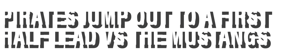 Pirates Jump out to a first half lead vs the mustangs