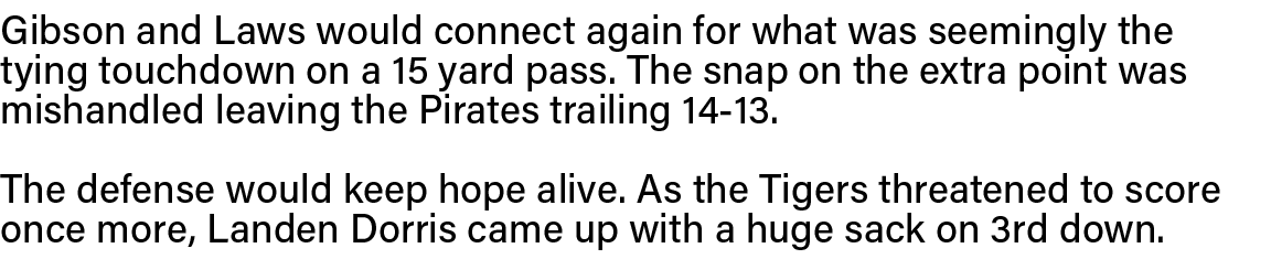 Gibson and Laws would connect again for what was seemingly the tying touchdown on a 15 yard pass  The snap on the ext   