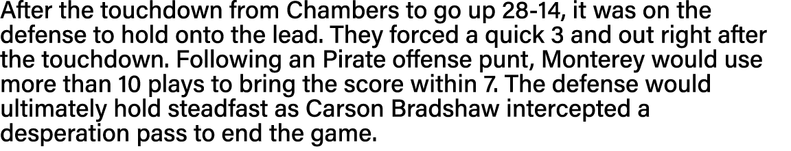After the touchdown from Chambers to go up 28-14, it was on the defense to hold onto the lead  They forced a quick 3    
