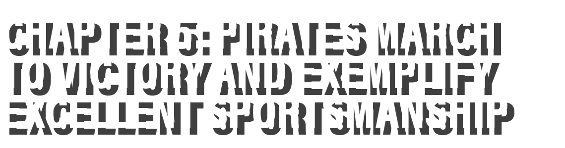 Chapter 5: Pirates march to victory and exemplify excellent sportsmanship