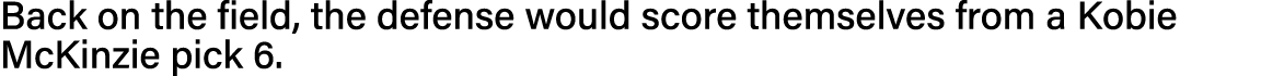 Back on the field, the defense would score themselves from a Kobie McKinzie pick 6  