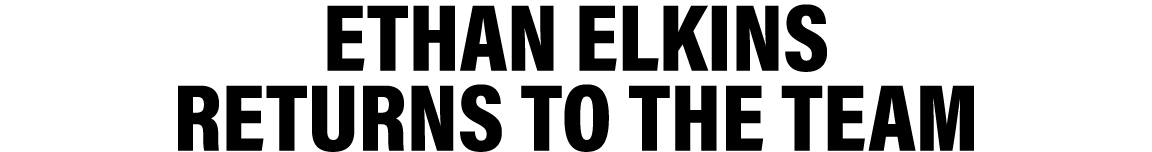 Ethan Elkins Returns to the Team