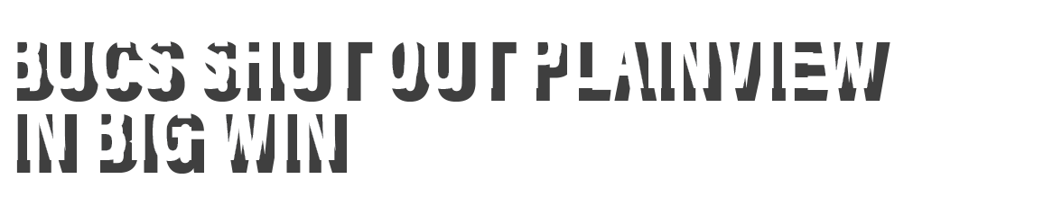 BUCS shut out plainview in big win