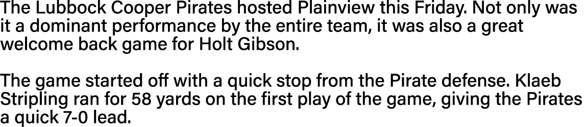 The Lubbock Cooper Pirates hosted Plainview this Friday  Not only was it a dominant performance by the entire team, i   