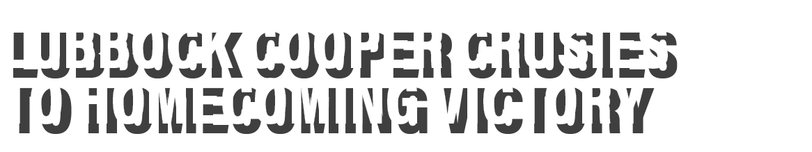 lubbock Cooper crusies to homecoming victory