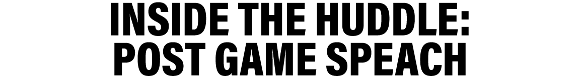 inside the huddle: post game speach