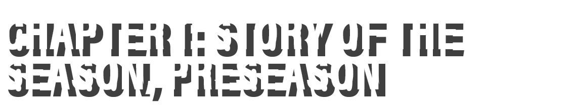 Chapter 1: Story of the season, Preseason