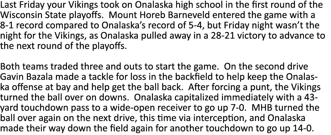 Last Friday your Vikings took on Onalaska high school in the first round of the Wisconsin State playoffs  Mount Horeb   