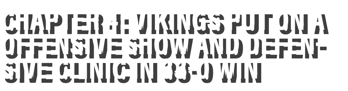 Chapter 4: Vikings put on a offensive show and defensive clinic in 33-0 win