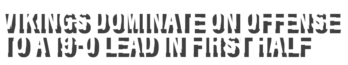Vikings dominate on offense to a 19-0 lead in first half