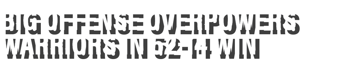 Big Offense overpowers Warriors in 52-14 win