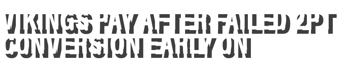 Vikings pay after failed 2pt conversion early on