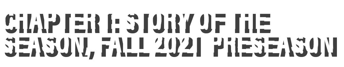 Chapter 1: Story of the season, fall 2021 preseason 