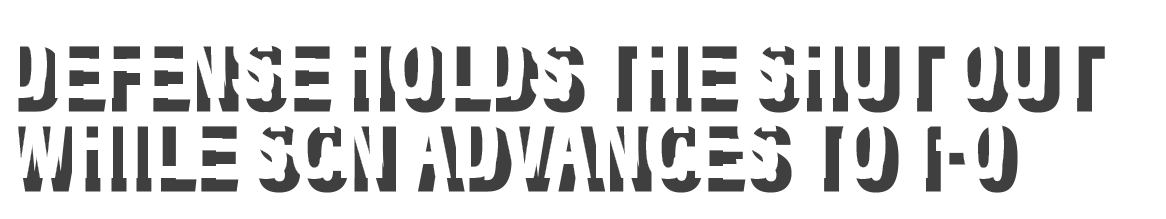 Defense holds the shut out while SCN advances to 1-0