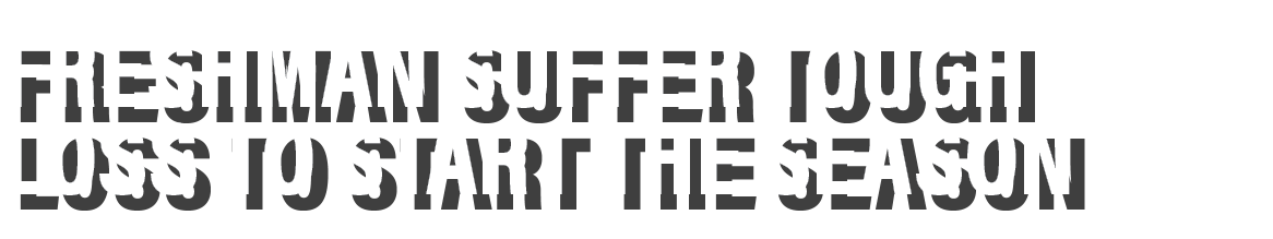 Freshman suffer tough loss to start the season