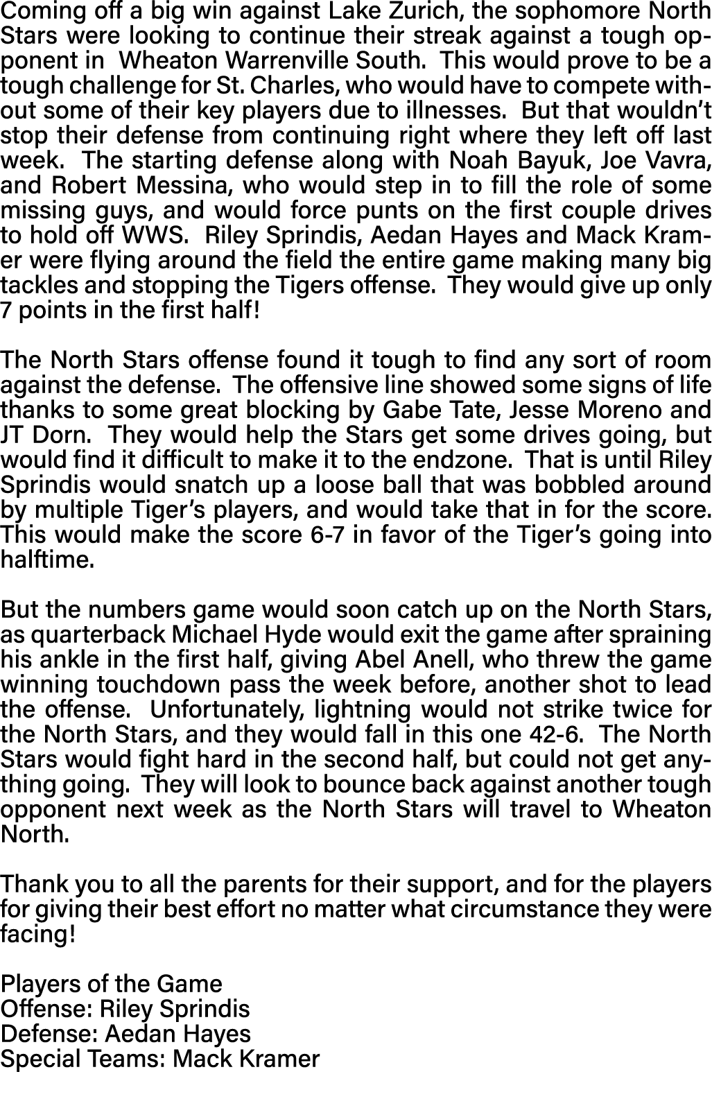 Coming off a big win against Lake Zurich, the sophomore North Stars were looking to continue their streak against a t   