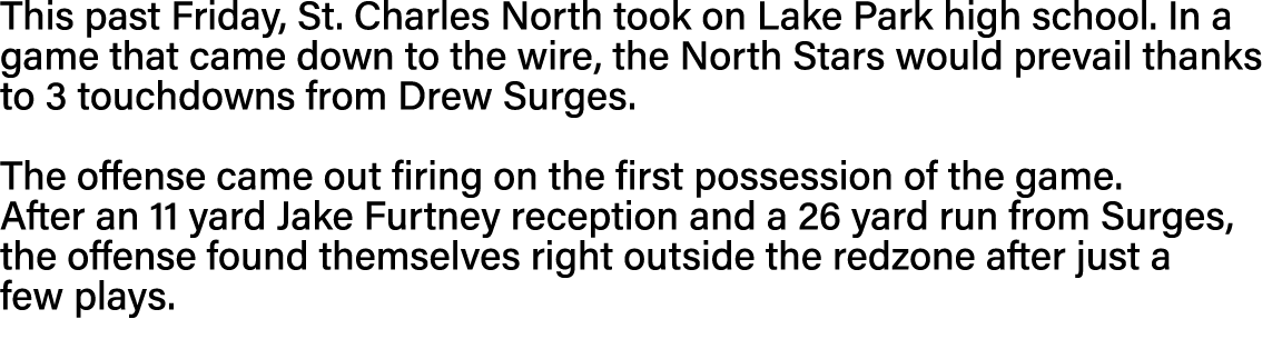 This past Friday, St  Charles North took on Lake Park high school  In a game that came down to the wire, the North St   