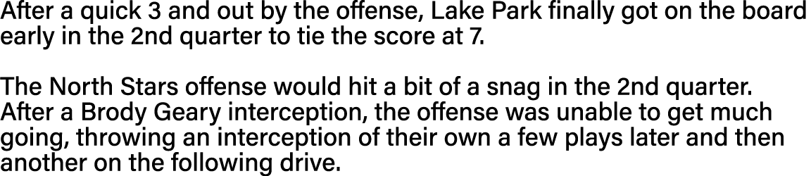 After a quick 3 and out by the offense, Lake Park finally got on the board early in the 2nd quarter to tie the score    