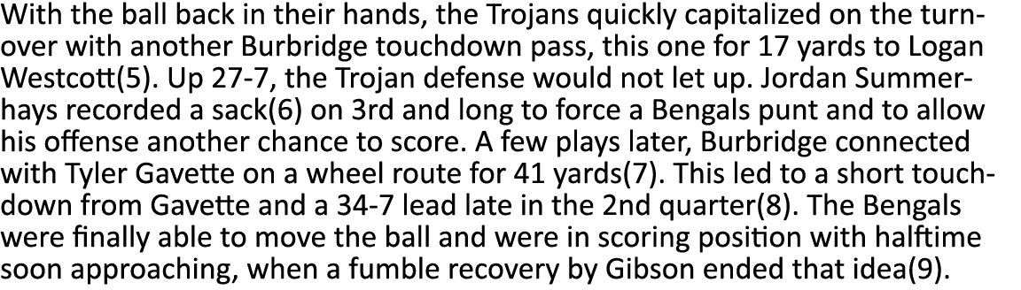 With the ball back in their hands, the Trojans quickly capitalized on the turnover with another Burbridge touchdown p   