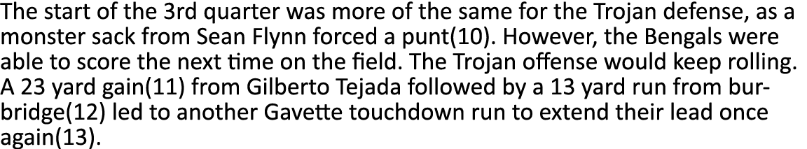 The start of the 3rd quarter was more of the same for the Trojan defense, as a monster sack from Sean Flynn forced a    