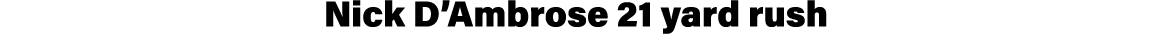 Nick D Ambrose 21 yard rush