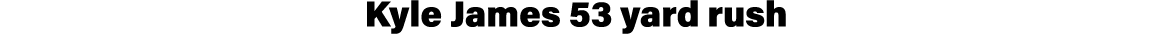 Kyle James 53 yard rush