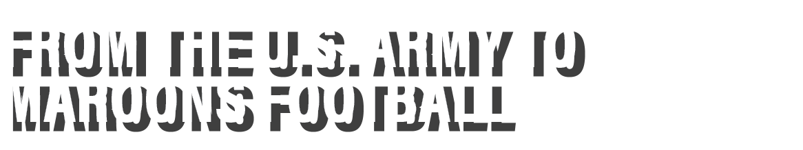 From the U S  Army to Maroons Football