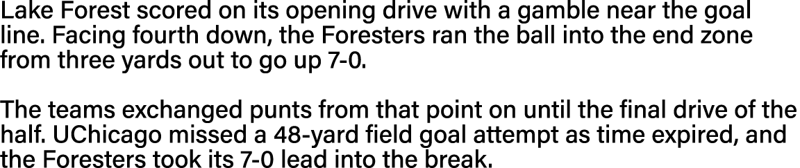 Lake Forest scored on its opening drive with a gamble near the goal line  Facing fourth down, the Foresters ran the b   