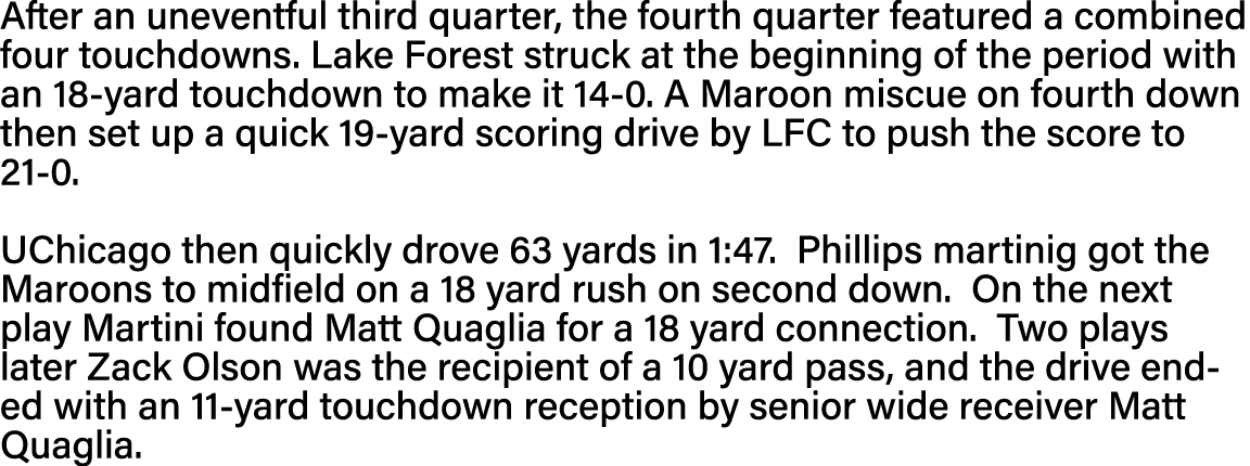 After an uneventful third quarter, the fourth quarter featured a combined four touchdowns  Lake Forest struck at the    